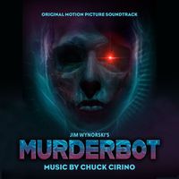 Chuck Cirino - Murderbot (Original Motion Picture Soundtrack)