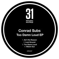 Conrad Subs - Too Damn Loud EP