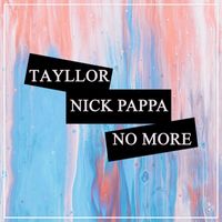 Tayllor & Nick Pappa - No More