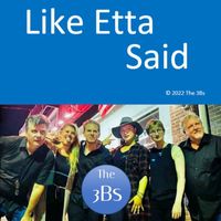 The 3Bs - Like Etta Said