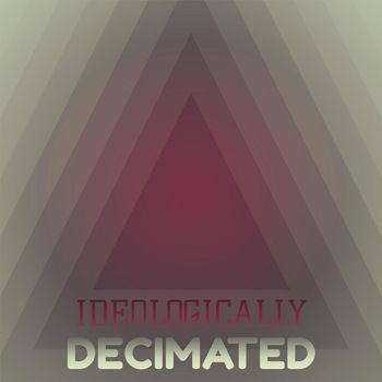 Various Artists - Ideologically Decimated