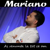 Mariano - As renunta la tot ce am