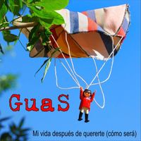 Guas - Mi Vida Después de Quererte (Cómo Será) [feat. Eduardo Minervino & Guido Covini]