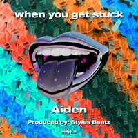 Aiden - when you get stuck (Explicit)