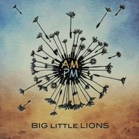 Big Little Lions - AMPM