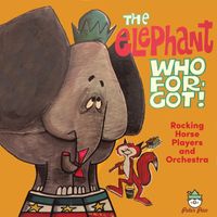 Rocking Horse Players and Orchestra - The Elephant Who Forgot