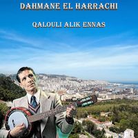 Dahmane El Harrachi - Qalouli alik ennas