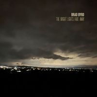 Brad Byrd - The Bright Lights Fade Away