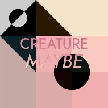 Various Artists - Creature Maybe