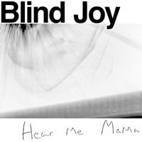 Blind Joy - Hear Me Mama