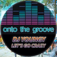 DJ Youngy - Let's Go Crazy