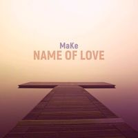 Make - Name of Love