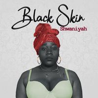 Shwaniyah - Black Skin
