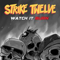 Strike Twelve - Watch It Burn (Explicit)