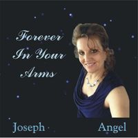 Joseph Angel - Forever in Your Arms (Single Version)