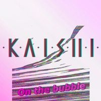 Kaishi - On the Bubble