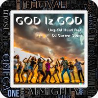 Ung-Kel Huud - God Iz God (feat. DJ Corner Stone)
