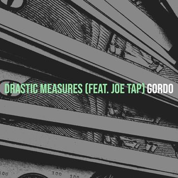 Gordo (feat. Joe Tap) - Drastic Measures (Explicit)