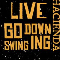 Hacienda - Go Down Swinging  (Live Version)