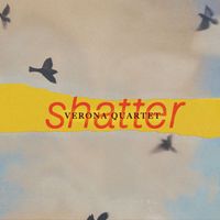 The Verona Quartet - SHATTER