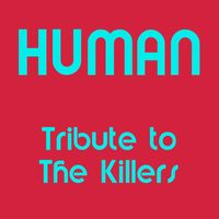 Human - Human (Tribute to the Killers)