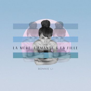 Bonnie Li - La Mère, L'Amante & La Fille