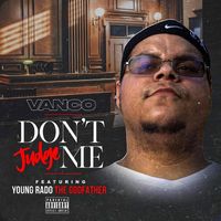 Vanco - Don't Judge Me (feat. Young Rado The Godfather) (Explicit)
