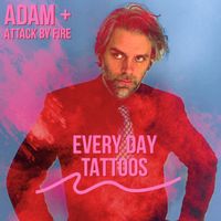 Adam + Attack by Fire - Every Day Tattoos