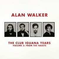 Alan Walker - The Club Iguana Years, Vol. 2: From the Vaults (Explicit)