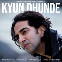 Vilen - Kyun Dhunde