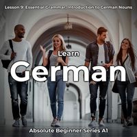 German Languagetalk - Learn German Lesson 9: Essential Grammar, Introduction to German Nouns (Absolute Beginner Series A1)