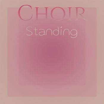 Various Artists - Choir Standing