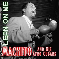 Machito And His Afro Cubans - Lean On Me