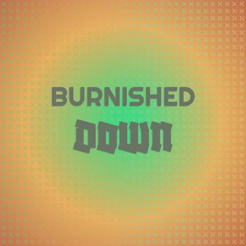 Various Artists - Burnished Down
