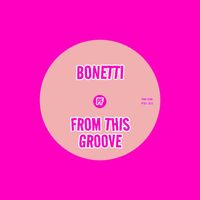 Bonetti - From This Groove