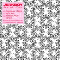 Jerk Boy - Acid With Cats EP