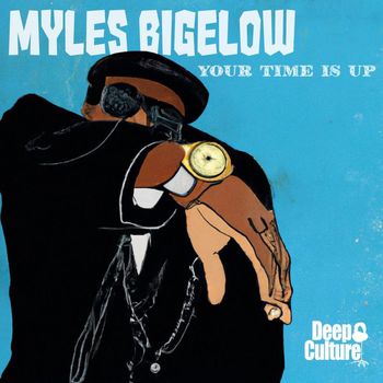 Myles Bigelow - Your Time Is Up