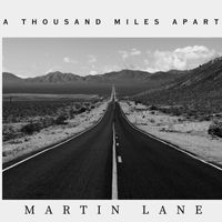 Martin Lane - A Thousand Miles Apart