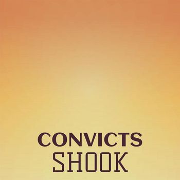 Various Artists - Convicts Shook