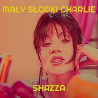 Shazza - Mały Słodki Charlie