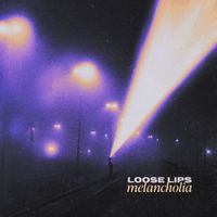 Loose Lips - Melancholia (Explicit)