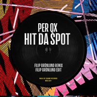 Per QX - Hit Da Spot (Filip Grönlund Remix)