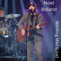 Noel Boland - Working Man (Live)