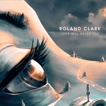 Roland Clark - Love Will Never End