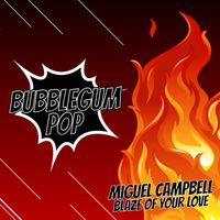Miguel Campbell - Blaze Of Your Love