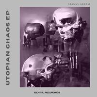 Stanny Abram - Utopian Chaos EP