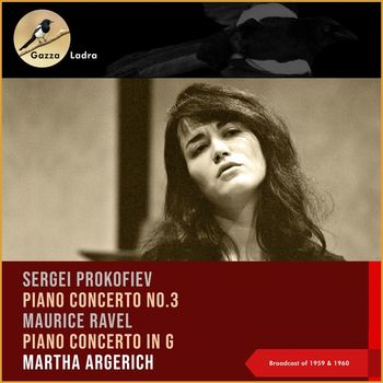 Martha Argerich - Sergei Prokofiev: Piano Concerto No.3 - Marice Ravel: Piano Concerto in G (Broadcast of 1959 & 1960)