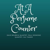 The Dave Brubeck Quartet - At A Perfume Counter