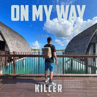 Killer - On My Way (Explicit)