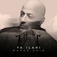 Maher Zain - Ya Ilahi